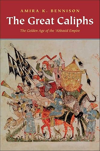 Download The Great Caliphs: The Golden Age of the 'Abbasid Empire PDF