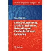 Software Engineering, Artificial Intelligence, Networking and Parallel/Distributed Computing (Studies in Computational Intelligence, 492)