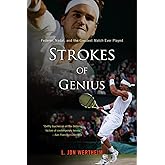 Strokes Of Genius: Federer, Nadal, and the Greatest Match Ever Played