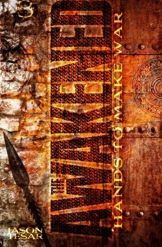 Hands To Make War: The Awakened Book Three