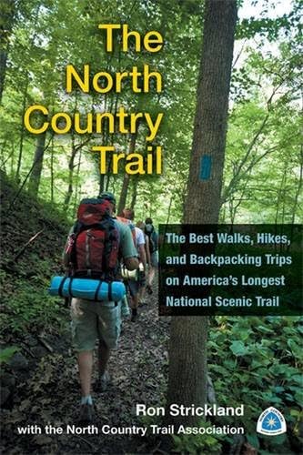 The North Country Trail: The Best Walks, Hikes, and Backpacking Trips on America’s Longest National Scenic Trail