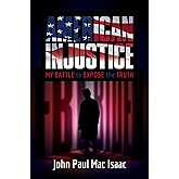 American Injustice: My Battle to Expose the Truth