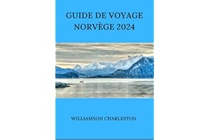 Guide de voyage Norvège: Des aventures arctiques aux évasions urbaines (French Edition)