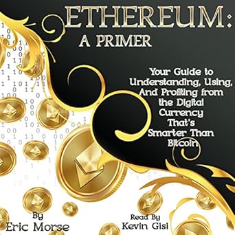 Ethereum: A Primer: Your Guide to Understanding, Using