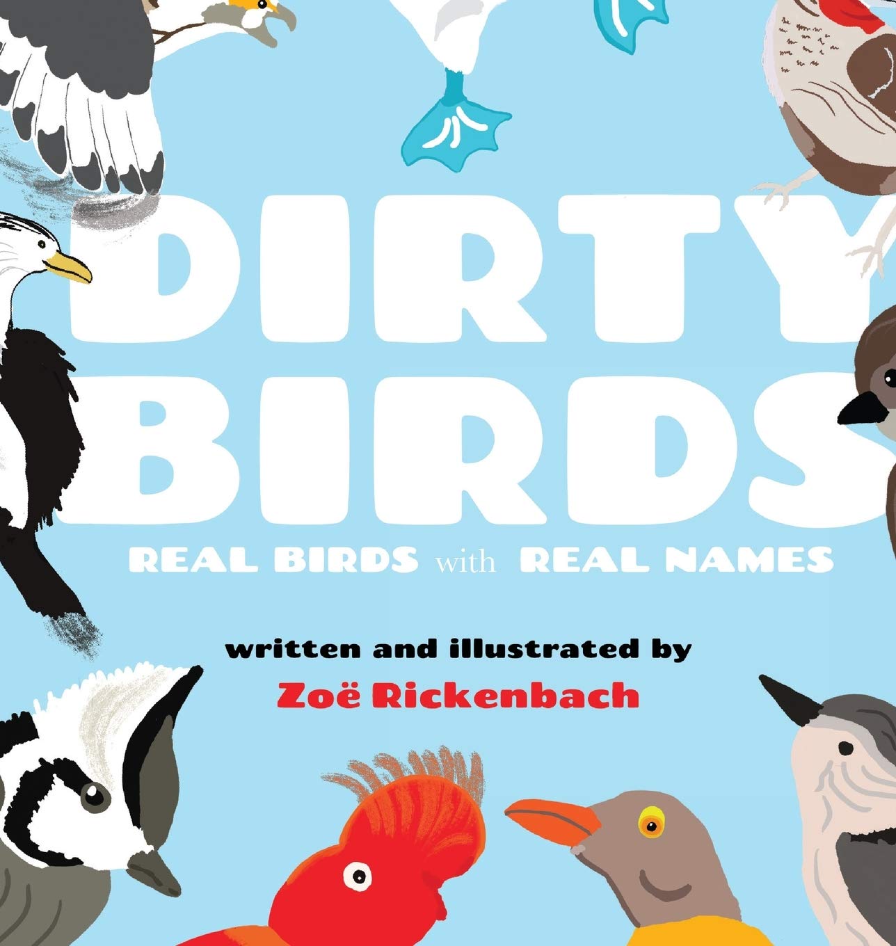 Dirty Birds Real Birds With Real Names Rickenbach Zoe 9781087877006 Amazon Com Books