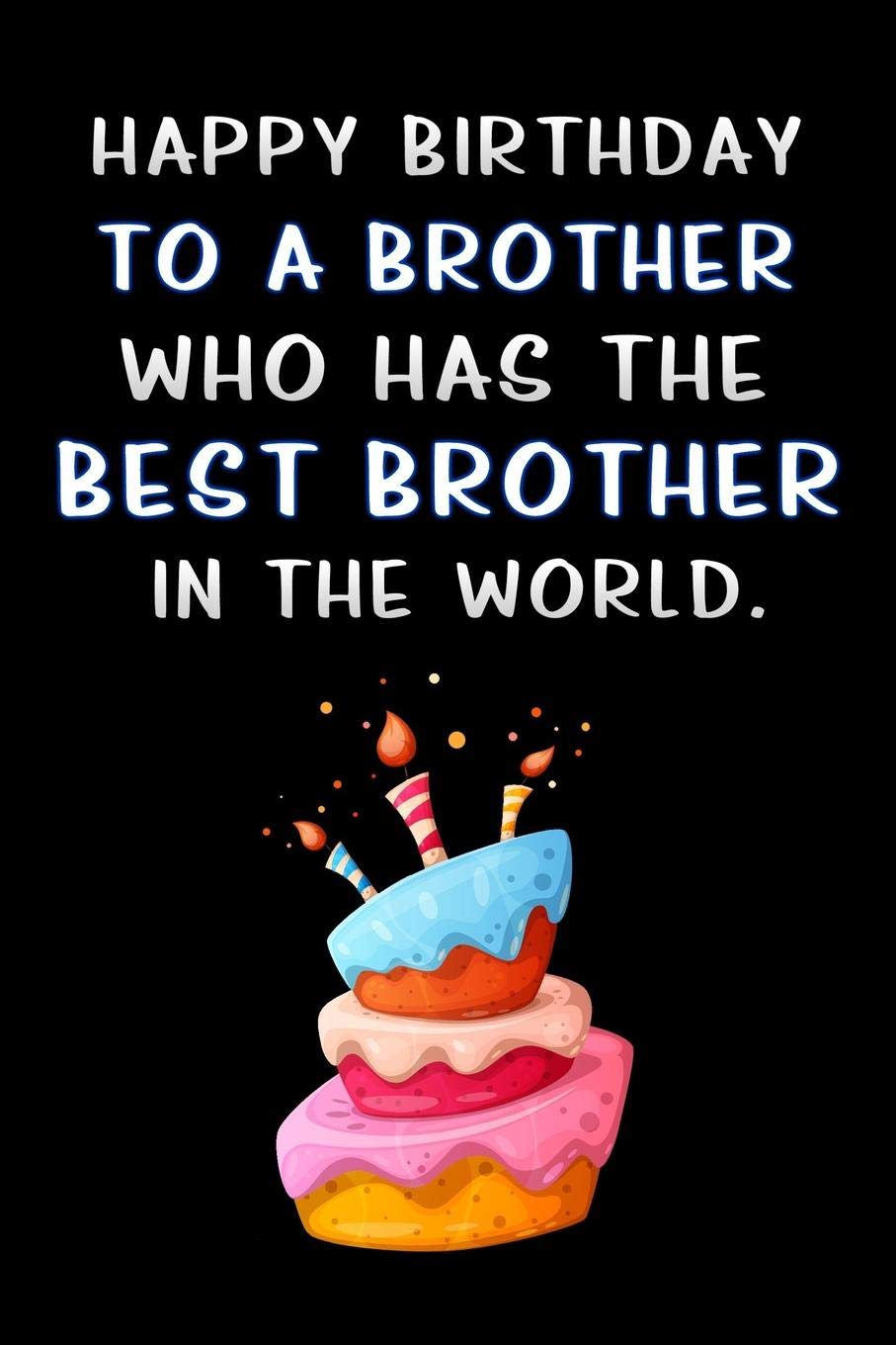 Happy Birthday Favorite Brother Happy Birthday To A Brother Who Has The Best Brother In The World: Lined  Notebook / Diary / Offensive Journal For Best Wishes Birthdays Party, ...  Special Events Gag Gift For Your
