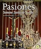 Pasiones / Passions: Semana Santa en Sevilla / Holy Week in Sevilla (Spanish Edition) by 