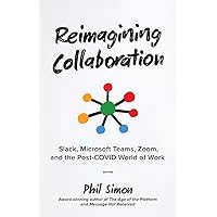 Reimagining Collaboration: Slack, Microsoft Teams, Zoom, and the Post-COVID World of Work