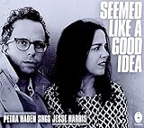 Seemed Like A Good Idea - Petra Haden Sings Jesse Harris