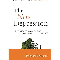 The New Depression: The Breakdown of the Paper Money Economy