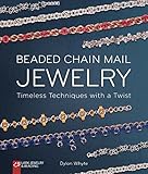 Beaded Chain Mail Jewelry: Timeless Techniques with a Twist by 