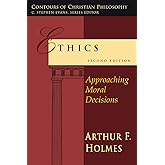 Ethics: Approaching Moral Decisions (Contours of Christian Philosophy)