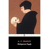 Shakespearean Tragedy: Lectures on Hamlet, Othello, King Lear, and Macbeth (Penguin Classics)