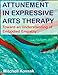 Attunement in Expressive Arts Therapy: Toward an Understanding of Embodied Empathy