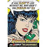 If You Can't Live Without Me, Why Aren't You Dead Yet?!