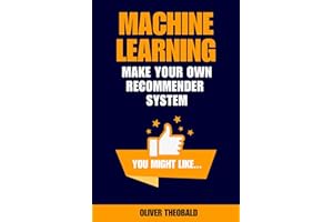 Machine Learning: Make Your Own Recommender System (Learn Machine Learning for Beginners Book 3)