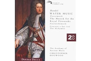 Handel: Water Music; Music for the Royal Fireworks; Alchymist; Three Concerti a Due Cori; Two Arias for Wind Band