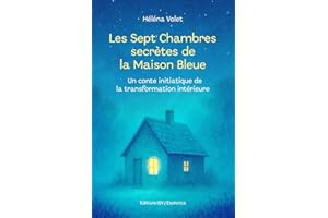Les Sept Chambres secrètes de la Maison Bleue: Un Conte initiatique de la transformation intérieure