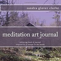 meditation art journal inspired by a cottage in the woods: inspired by a cottage in the woods (Volume 4) 1511960426 Book Cover