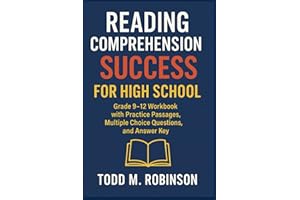 Reading Comprehension Success For High School: Grade 9-12 Workbook with Practice Passages, Multiple Choice Questions, and Answer Key (High School Workbook Series)