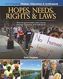 Hopes, Needs, Rights & Laws: How Do Governments and Citizens Manage Migration and Settlement? (Investigating Human Migration & Settlement (Paperback))