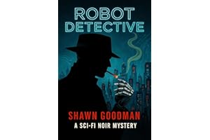 ROBOT DETECTIVE: A Sci-Fi Noir Mystery
