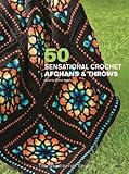 50 Sensational Crochet Afghans & Throws by 