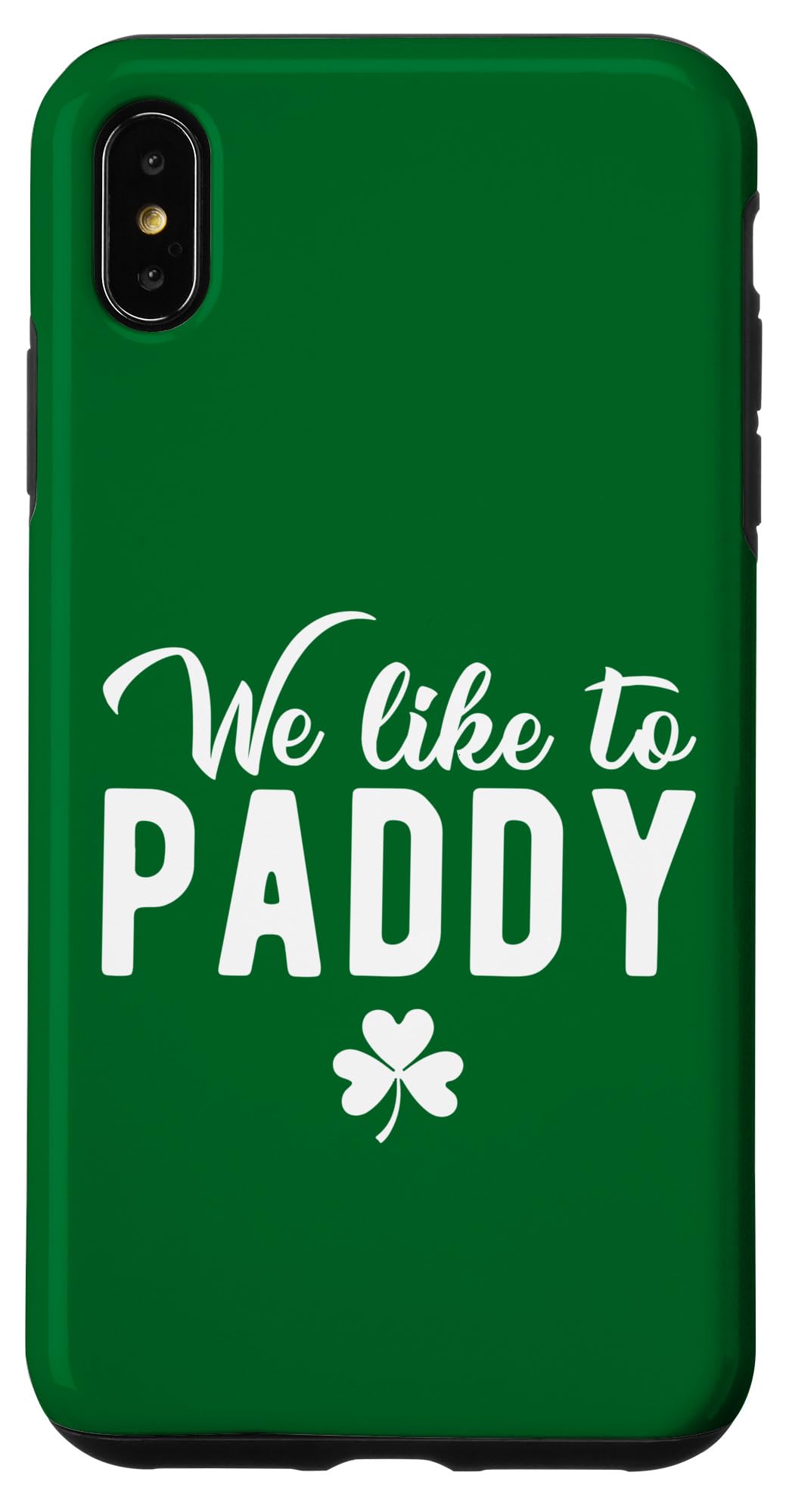 iPhone XS Max We Like To Paddy St Patrick's Day Three Leaf Clover Shamrock Case