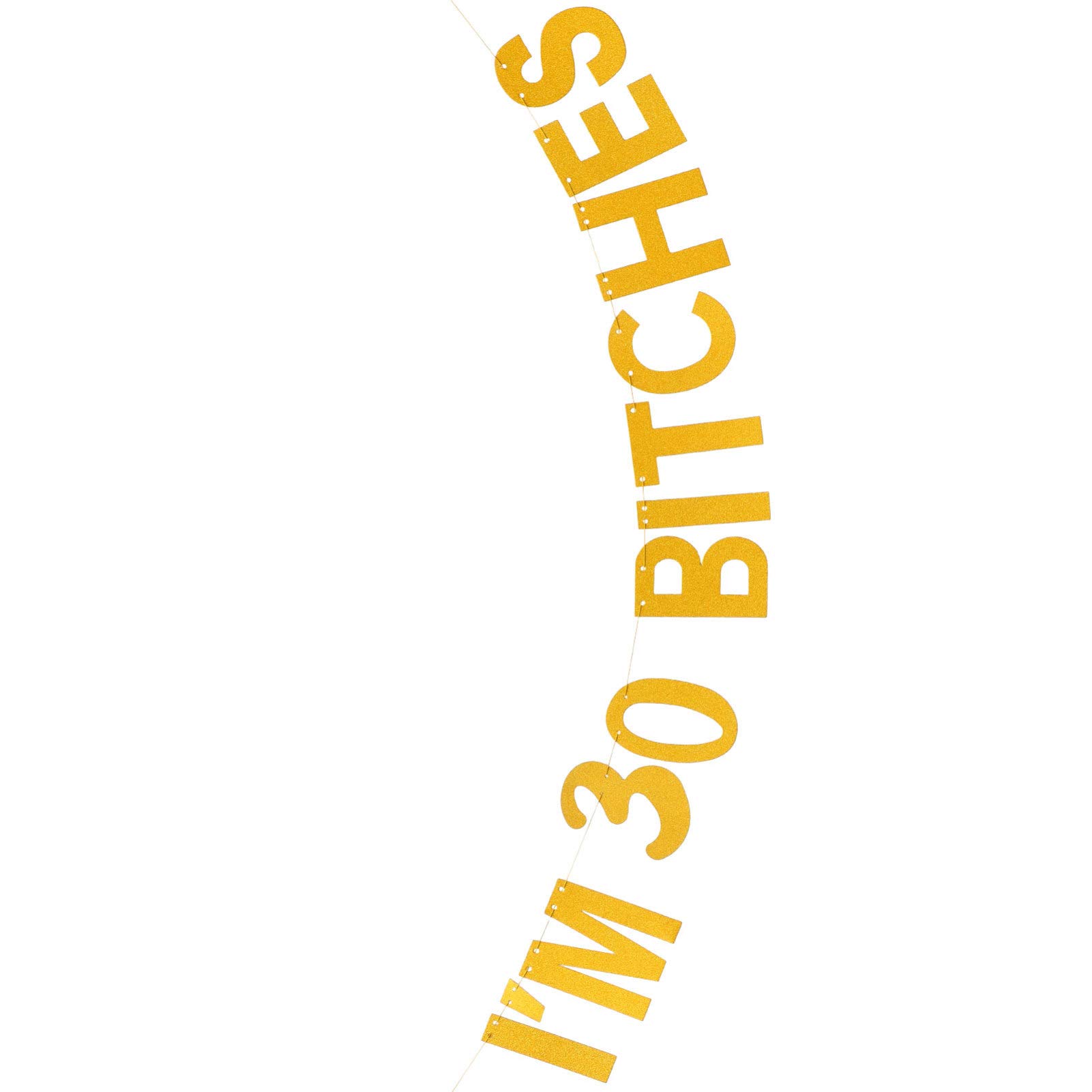 PRETYZOOM IM 30 BITCHES Birthday Party Banner Glitter Golden Paper Hanging Banner Party Hanging Decor for 30th Birtyday