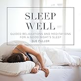 Sleep Well: Guided Relaxations and Meditations for a Good Night's Sleep