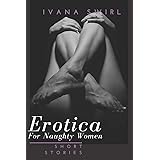 EROTICA SHORT STORIES FOR NAUGHTY WOMEN: A COMPILATION OF STORIES FOR ADULTS OF EXTREME SATISFACTION
