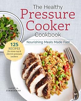 The Healthy Pressure Cooker Cookbook Nourishing Meals Made Fast The Healthy Pressure Cooker Cookbook Nourishing Meals Made Fast