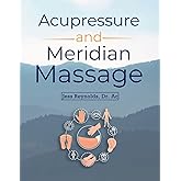 Acupressure and Meridian Massage Second Edition