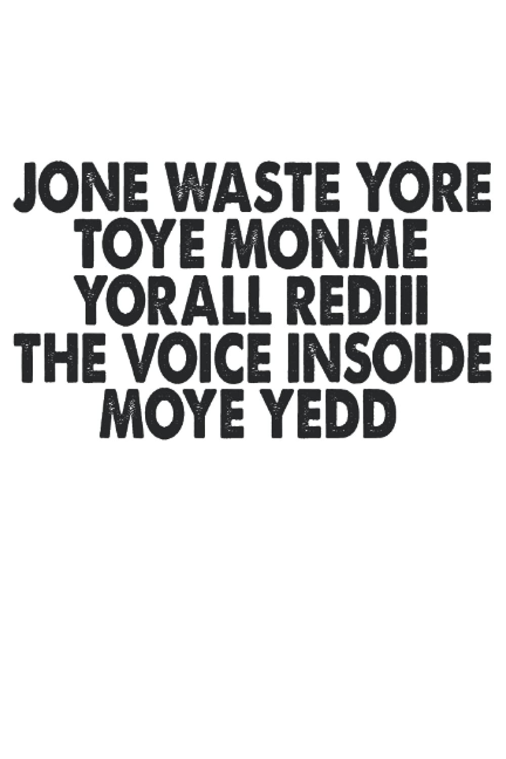 jone waste yore toye