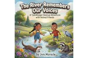 The River Remembers Our Voices: A Tyendinaga Cleanup Adventure with Animal Friends