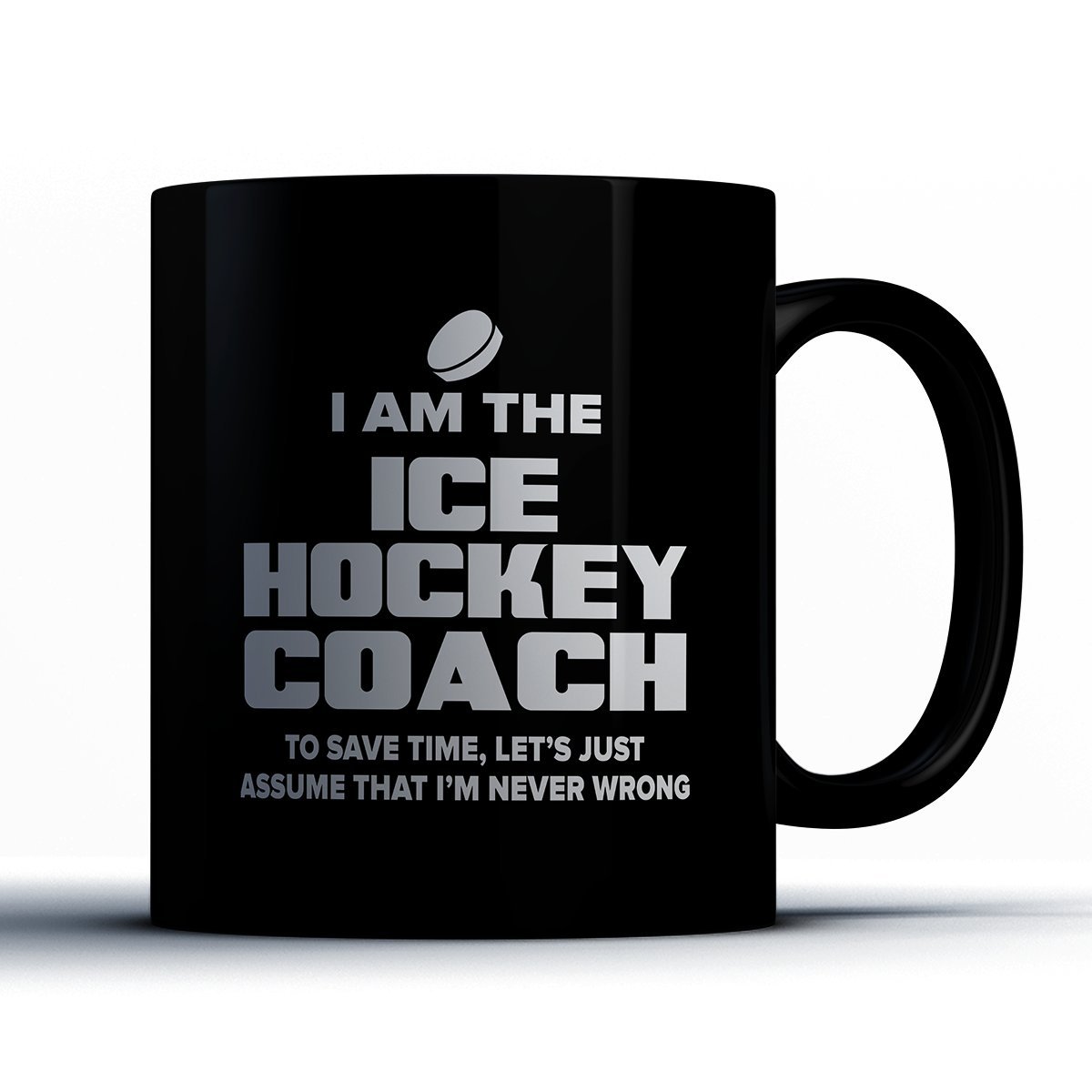 Ice Hockey Coach Coffee Mug Ice Hockey Coach Is Never Wrong Funny