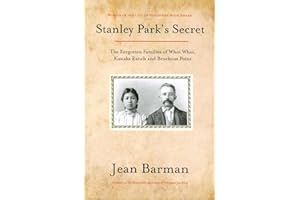 Stanley Park's Secret: The Forgotten Families of Whoi Whoi, Kanaka Ranch, and Brockton Point
