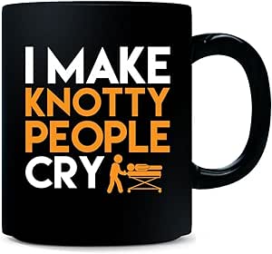 I Make Knotty People Cry Great Gift For Any Funny Design ...