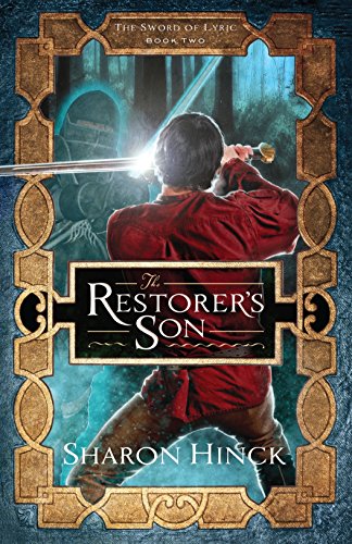 The Restorer's Son (The Sword of Lyric) by Sharon Hinck