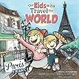 The Kids Who Travel The World: Paris (Volume 1)