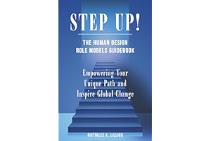 Step Up! The Human Design Role Models Guidebook: Empowering Your Unique Path and Inspire Global Change