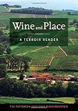 Wine and Place: A Terroir Reader by Tim Patterson, John Buechsenstein