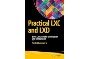 Practical LXC and LXD: Linux Containers for Virtualization and Orchestration
