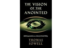 The Vision of the Anointed: Self-Congratulation as a Basis for Social Policy