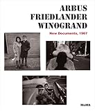 Arbus Friedlander Winogrand: New Documents, 1967