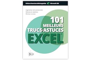 101 Meilleurs Trucs et Astuces Excel : Édition Premium Couleur. Formules, Tableaux, Format, Macros, PQuery. Guide Illustré - 