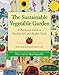 The Sustainable Vegetable Garden: A Backyard Guide to Healthy Soil and Higher Yields by John Jeavons, Carol Cox