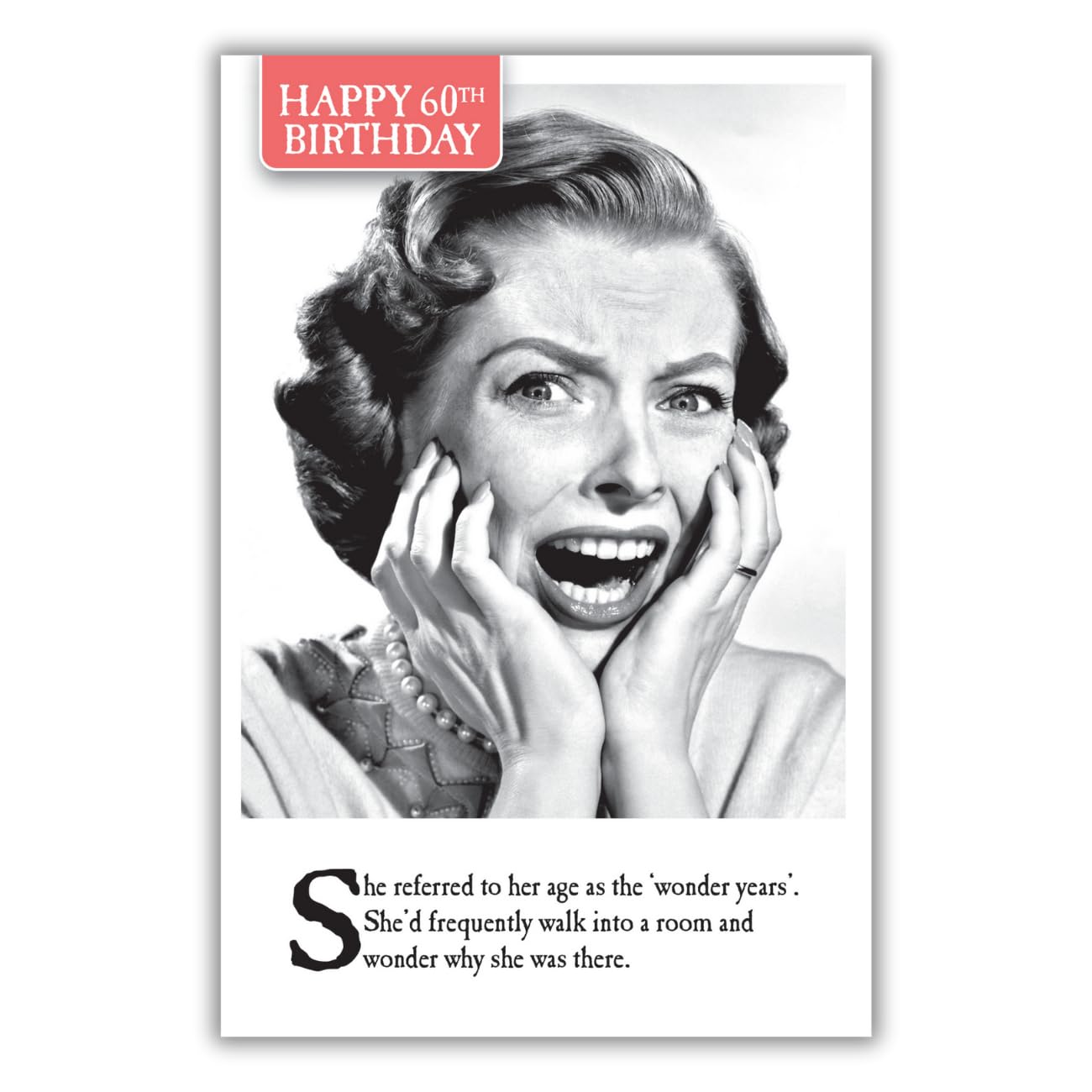 On The Ceiling, 60th Birthday Card for Her, Age 60 Birthday Card, She Referred to Her Age as The 'Wonder Years'…, Black & White