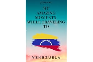 My Amazing Moments While Traveling To Venezuela: Trip Travel Journal Daily Travel Notes Memories Journal, 6” x 9”, 100 Lined 