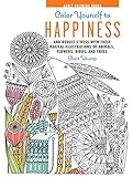 Color Yourself to Happiness: And reduce stress with these magical illustrations of animals, flowers, birds, and trees